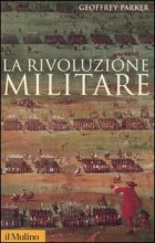 La Rivoluzione Militare di Geoffrey Parker