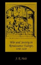 War and Society in Renaissance Europe, 1450-1620 di J. R. Hale